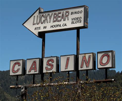 Lucky Bear Casino in Hoopa CA .
